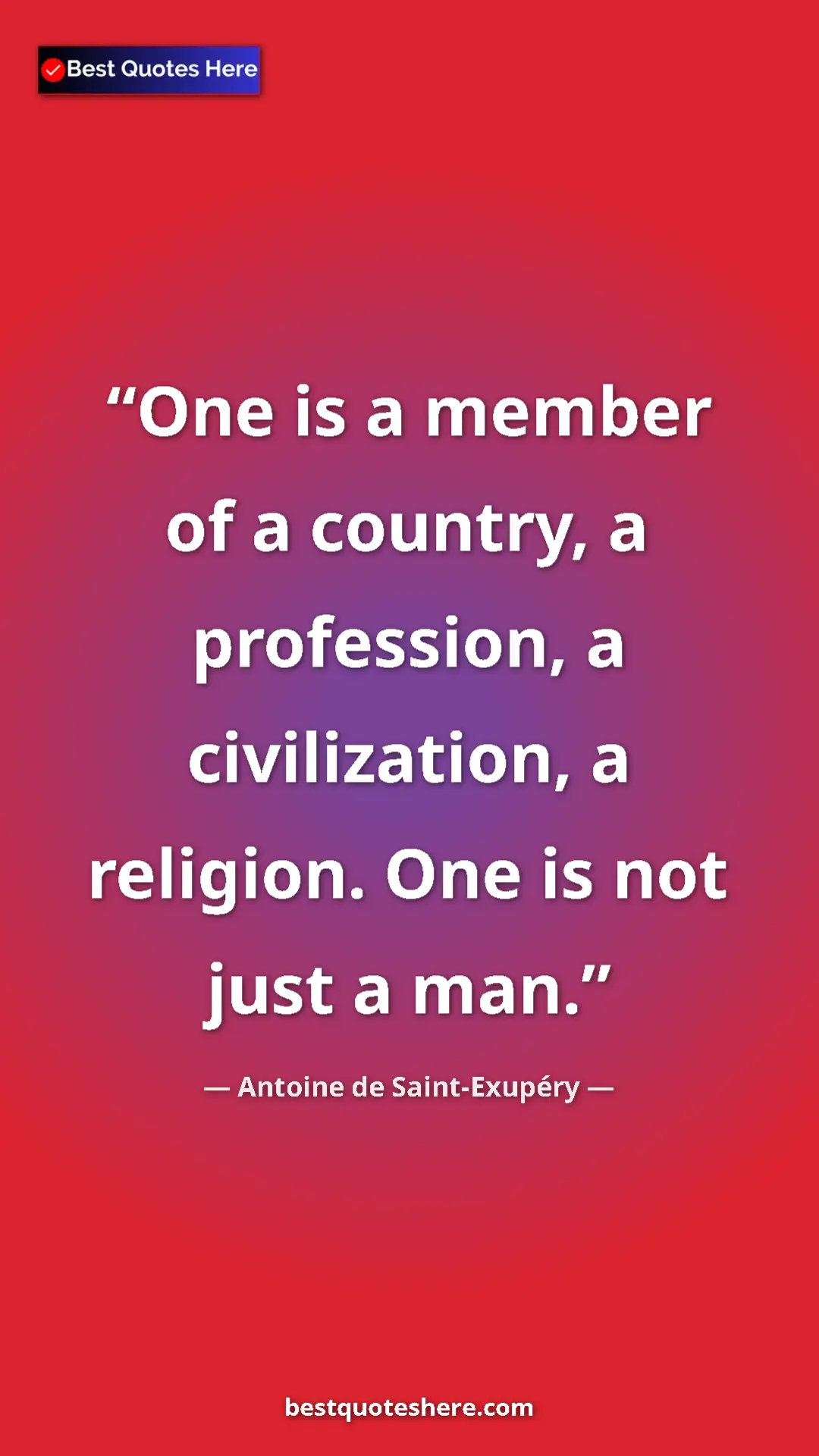 Antoine de Saint-Exupéry Quote Card: "One is a member of a country, a profession, a civilization,..." Pinterest quote poster by Antoine de Saint-Exupéry: "One is a member of a country, a profession, a civilization,..."