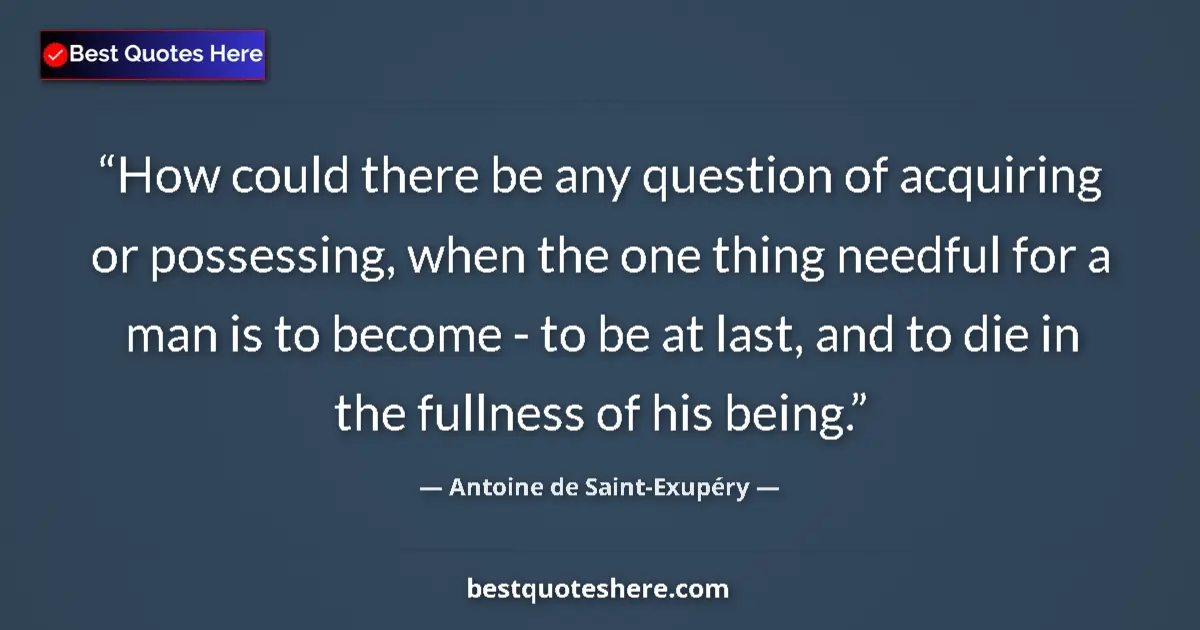 Quote by Antoine de Saint-Exupéry: How could there be any question of acquiring or po