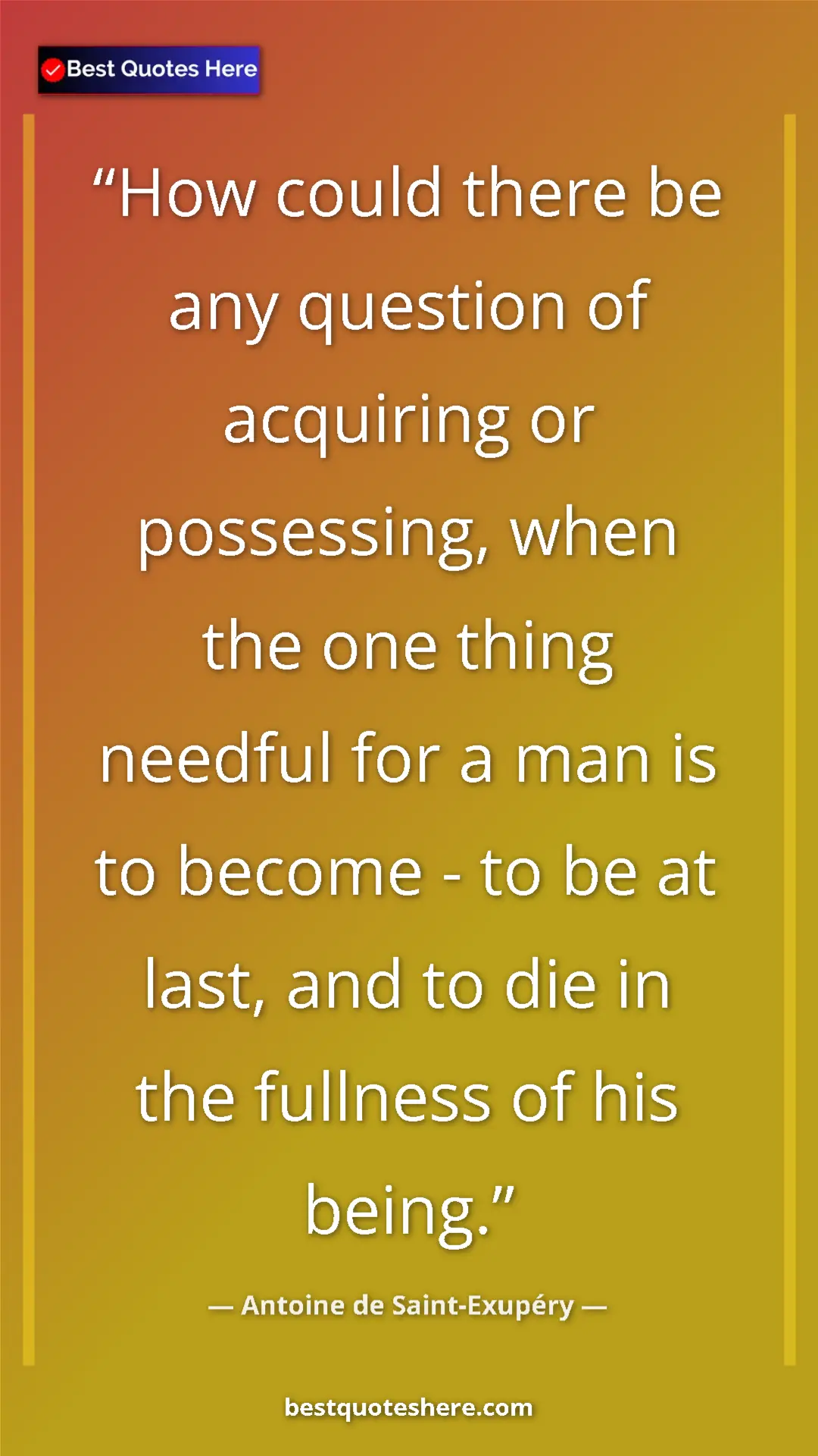 Pinterest quote poster by Antoine de Saint-Exupéry: "How could there be any question of acquiring or possessing,..."