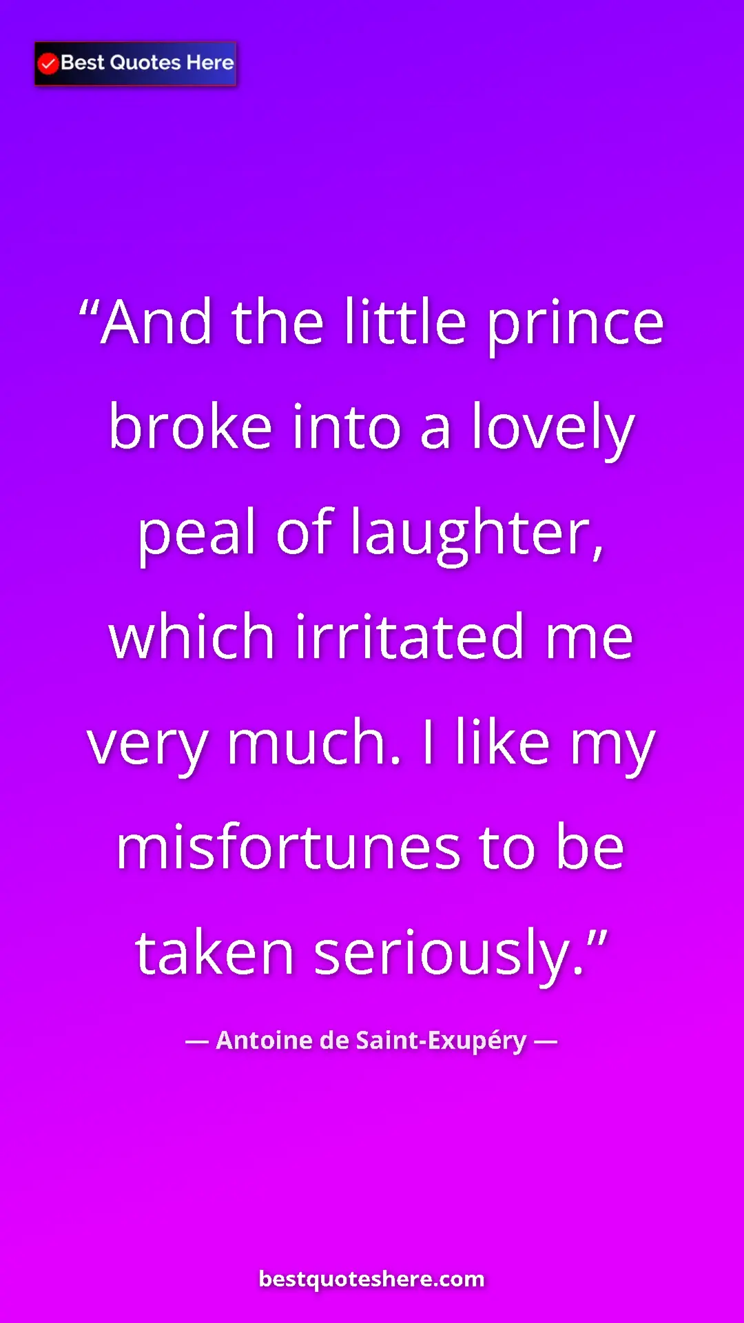 Pinterest quote poster by Antoine de Saint-Exupéry: "And the little prince broke into a lovely peal of laughter,..."