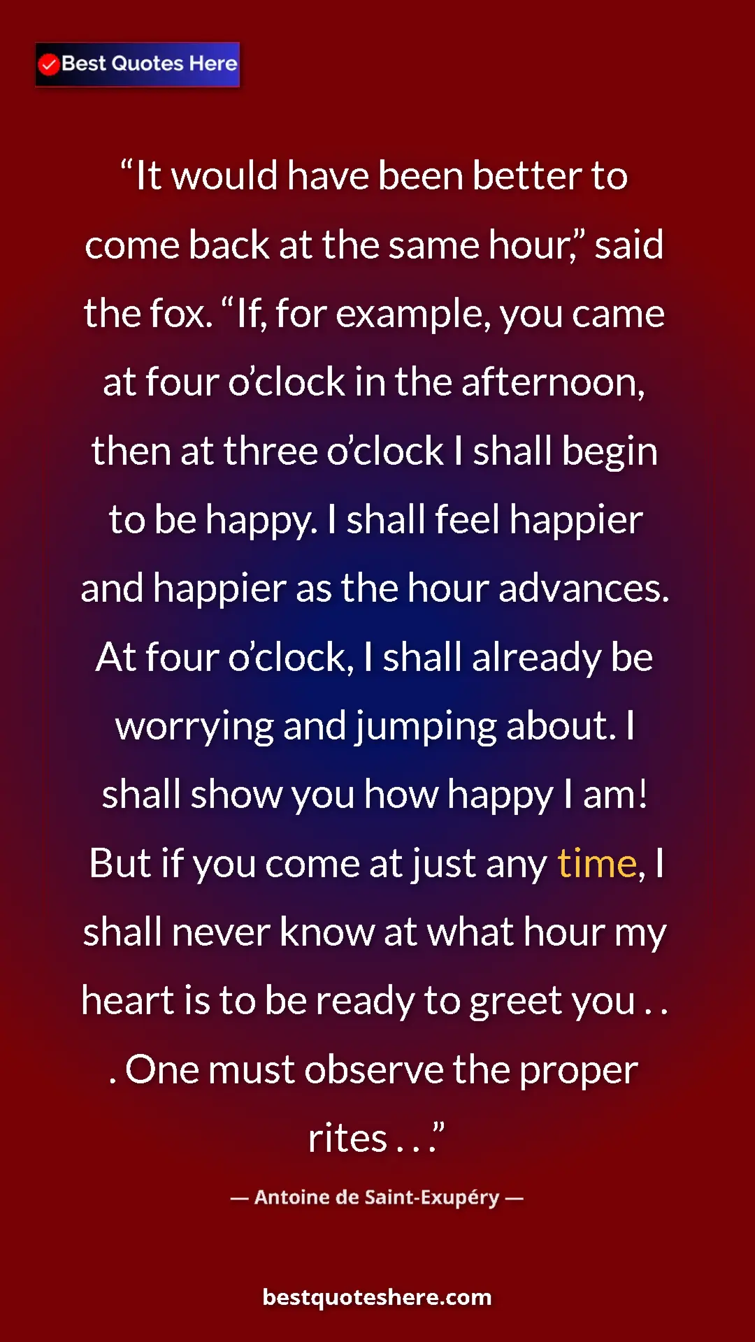 Pinterest quote poster by Antoine de Saint-Exupéry: "It would have been better to come back at the same hour,”..."