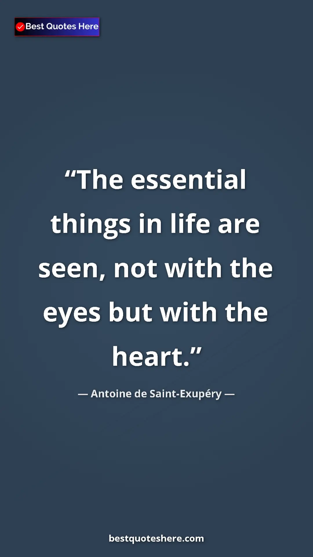 Pinterest quote poster by Antoine de Saint-Exupéry: "The essential things in life are seen, not with the eyes..."