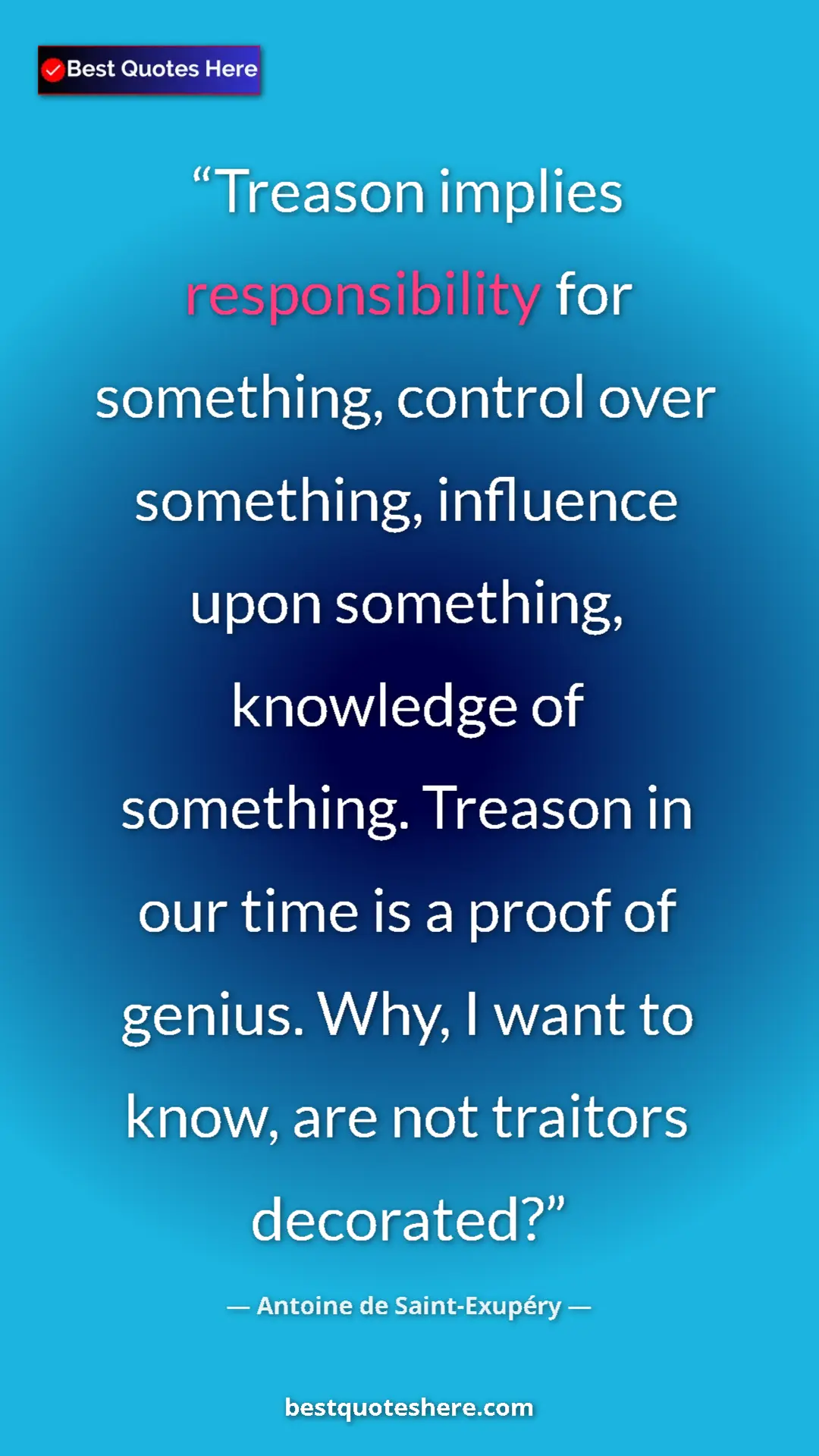 Pinterest quote poster by Antoine de Saint-Exupéry: "Treason implies responsibility for something, control over..."