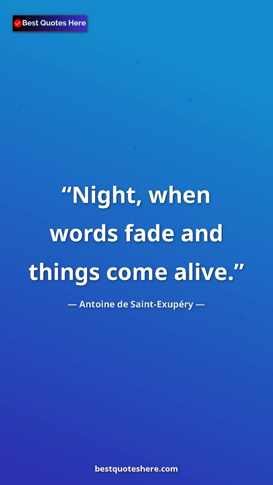 Pinterest quote poster by Antoine de Saint-Exupéry: "Night, when words fade and things come alive."