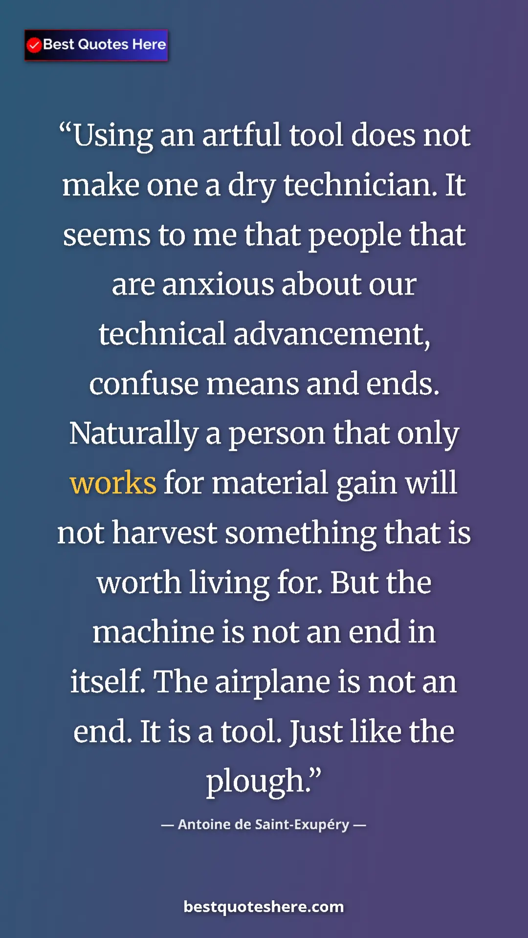Antoine de Saint-Exupéry Quote Card: "Using an artful tool does not make one a dry technician. It..." Pinterest quote poster by Antoine de Saint-Exupéry: "Using an artful tool does not make one a dry technician. It..."
