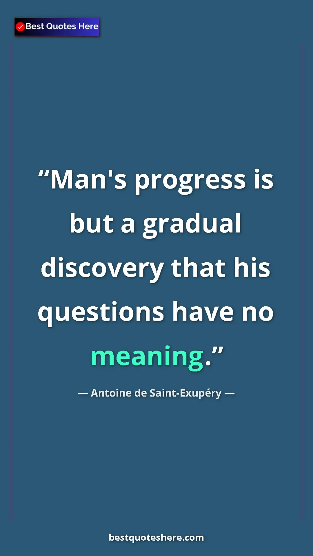 Pinterest quote poster by Antoine de Saint-Exupéry: "Man's progress is but a gradual discovery that his..."