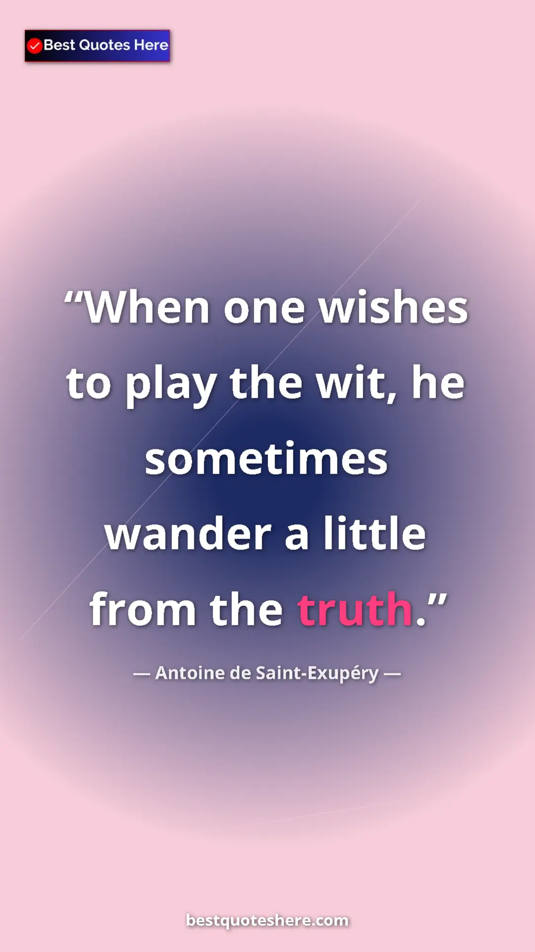 Pinterest quote poster by Antoine de Saint-Exupéry: "When one wishes to play the wit, he sometimes wander a..."
