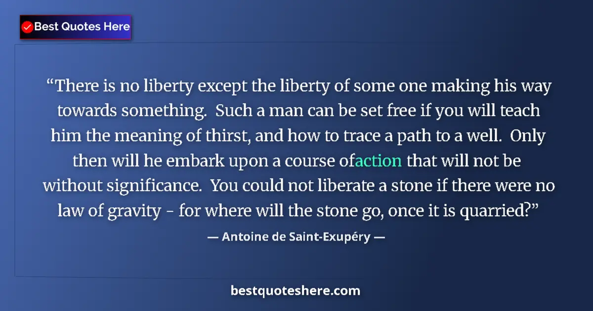 Quote by Antoine de Saint-Exupéry: There is no liberty except the liberty of some one