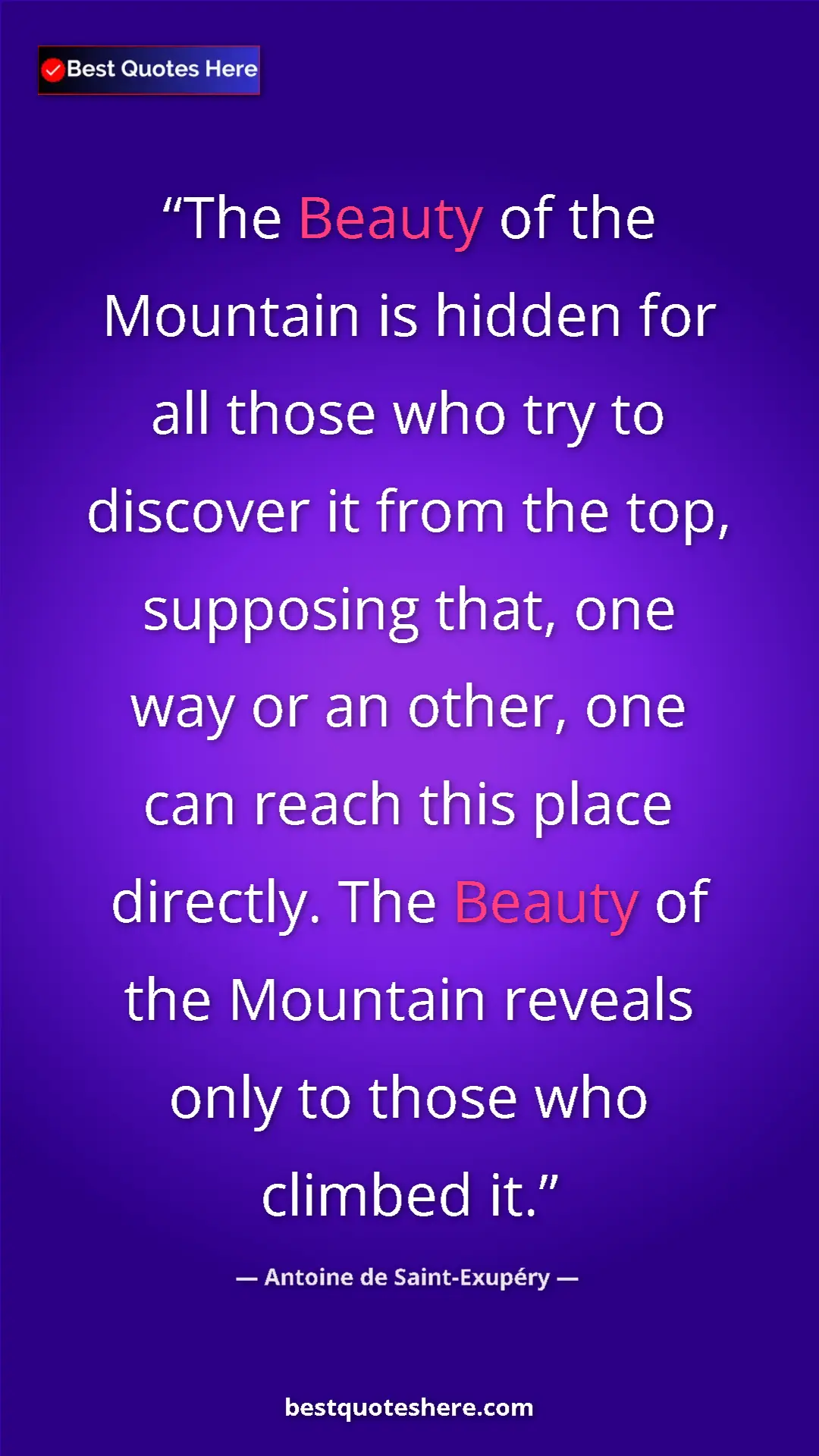 Pinterest quote poster by Antoine de Saint-Exupéry: "The Beauty of the Mountain is hidden for all those who try..."