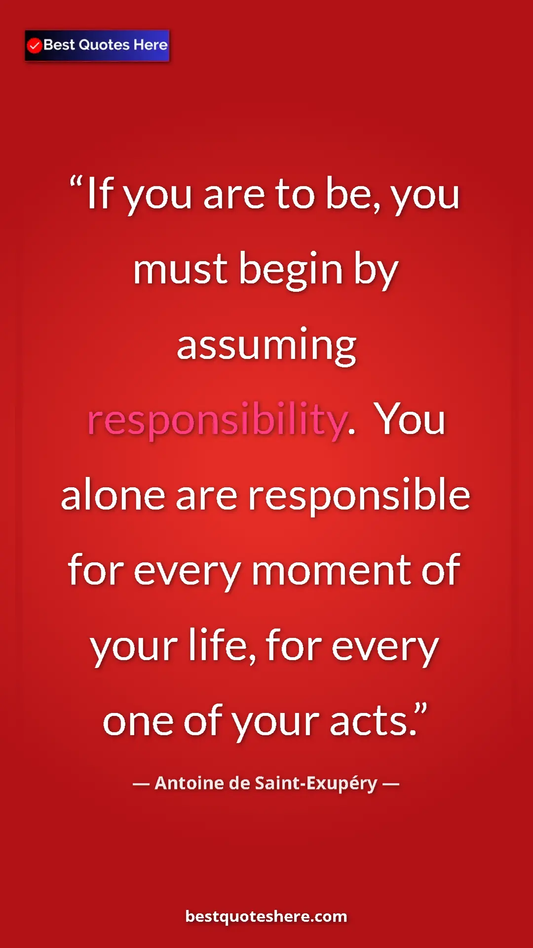 Pinterest quote poster by Antoine de Saint-Exupéry: "If you are to be, you must begin by assuming..."