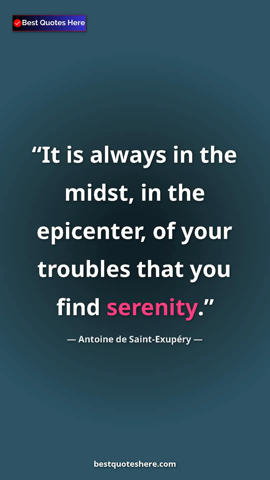 Pinterest quote poster by Antoine de Saint-Exupéry: "It is always in the midst, in the epicenter, of your..."