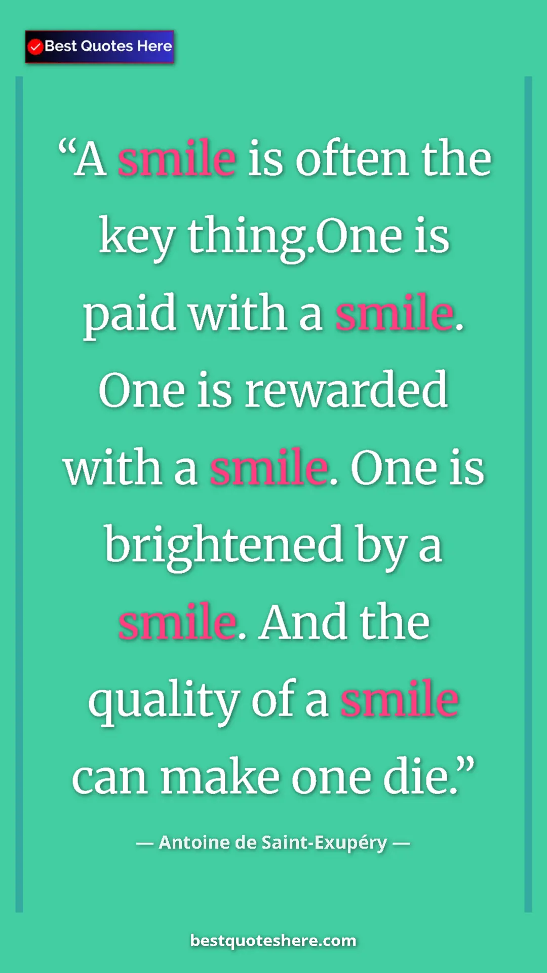 Pinterest quote poster by Antoine de Saint-Exupéry: "A smile is often the key thing.One is paid with a smile...."