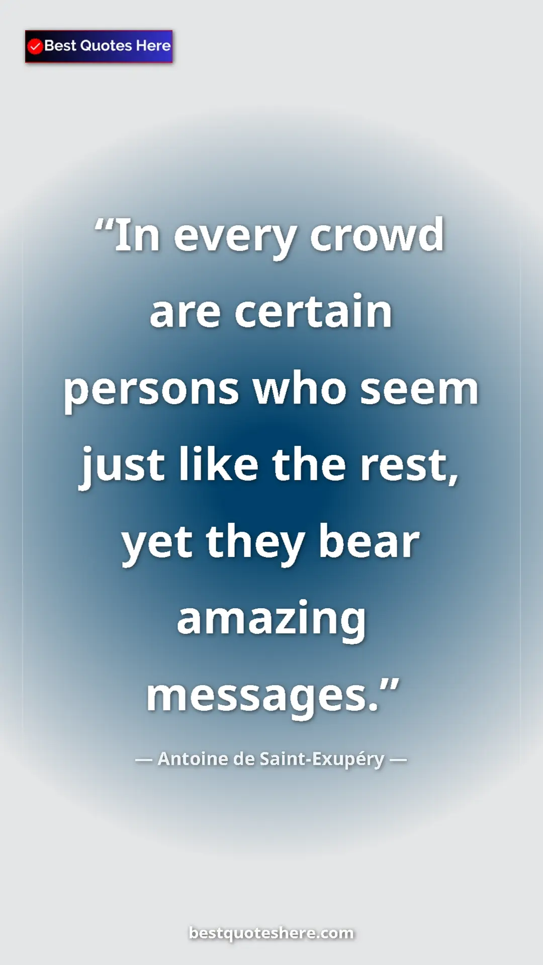 Pinterest quote poster by Antoine de Saint-Exupéry: "In every crowd are certain persons who seem just like the..."