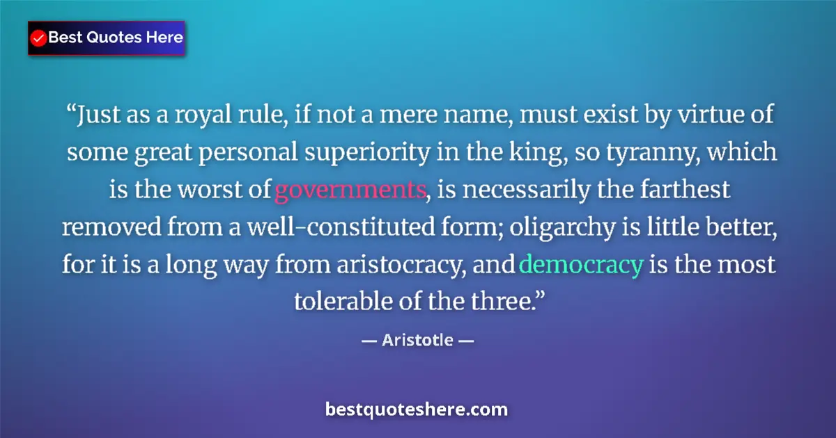Quote by Aristotle: Just as a royal rule, if not a mere name, must exist by virtue of some great personal superiority in...