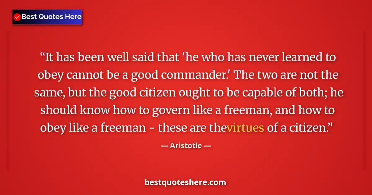 Image for the quote by Aristotle: It has been well said that 'he who has never learned to obey cannot be a good commander.' The two ar...