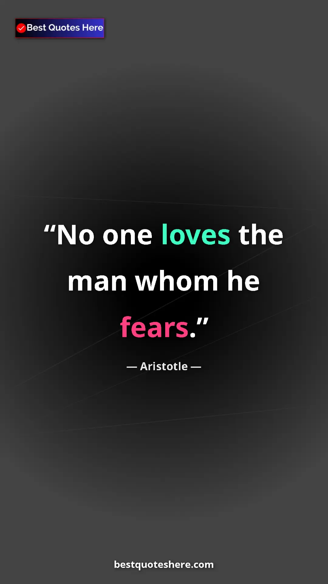 Pinterest quote poster by Aristotle: "No one loves the man whom he fears."