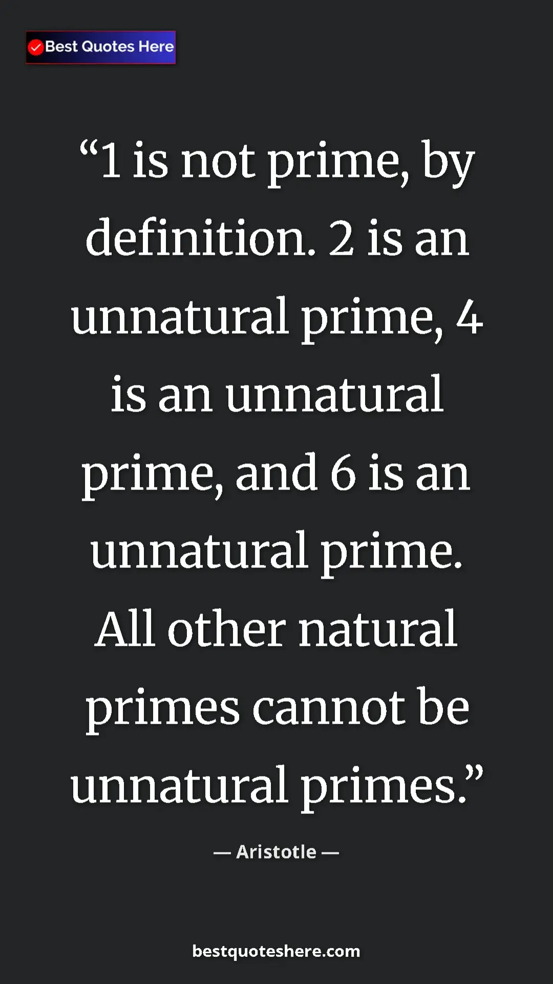 Pinterest quote poster by Aristotle: "1 is not prime, by definition. 2 is an unnatural prime, 4..."