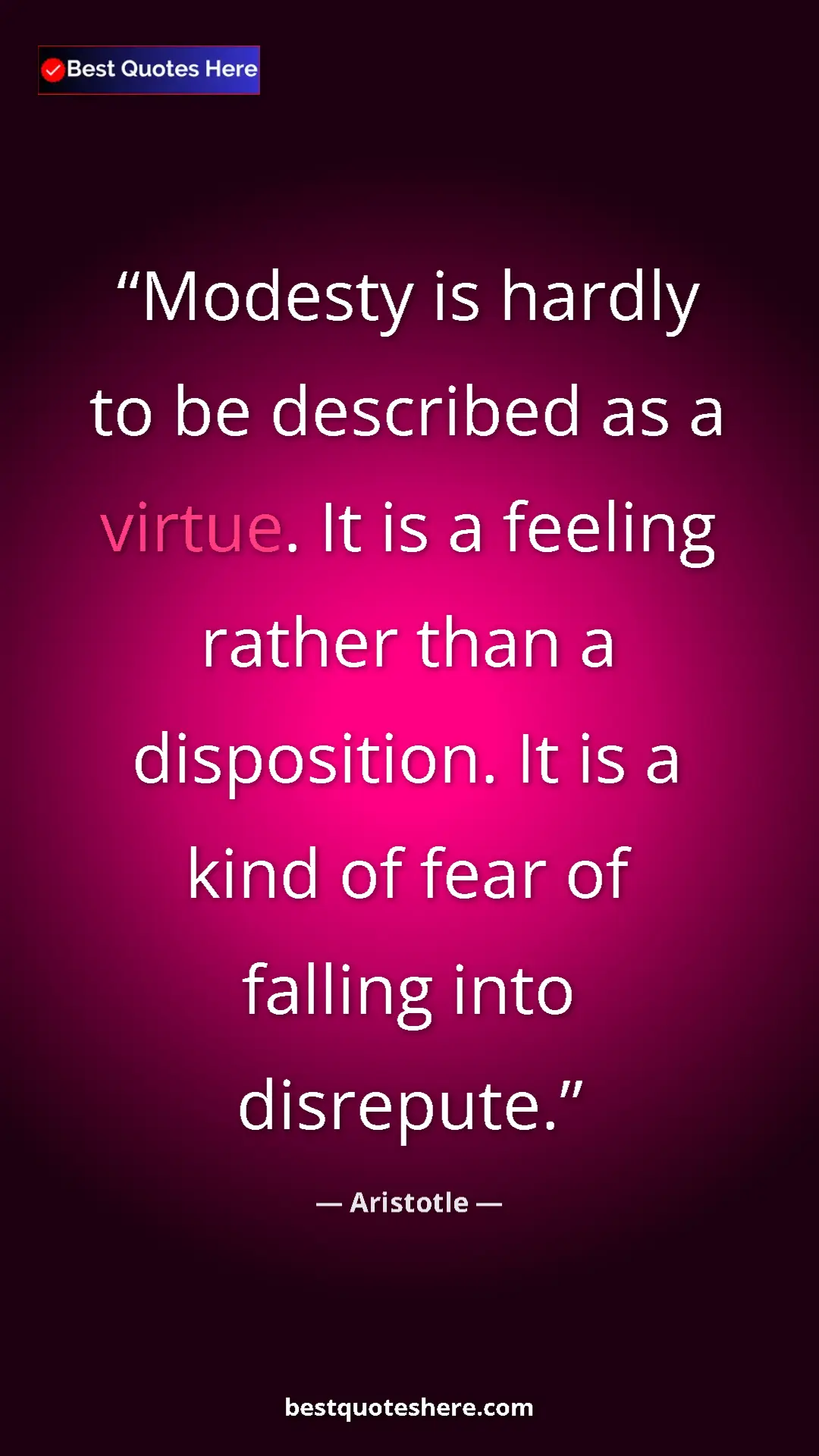 Pinterest quote poster by Aristotle: "Modesty is hardly to be described as a virtue. It is a..."