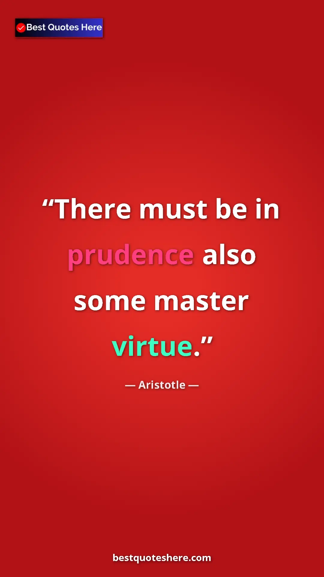 Aristotle Quote Card: "There must be in prudence also some master virtue." Pinterest quote poster by Aristotle: "There must be in prudence also some master virtue."