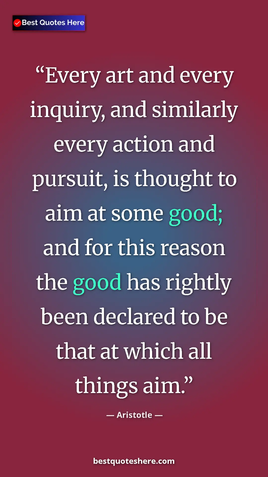 Pinterest quote poster by Aristotle: "Every art and every inquiry, and similarly every action and..."