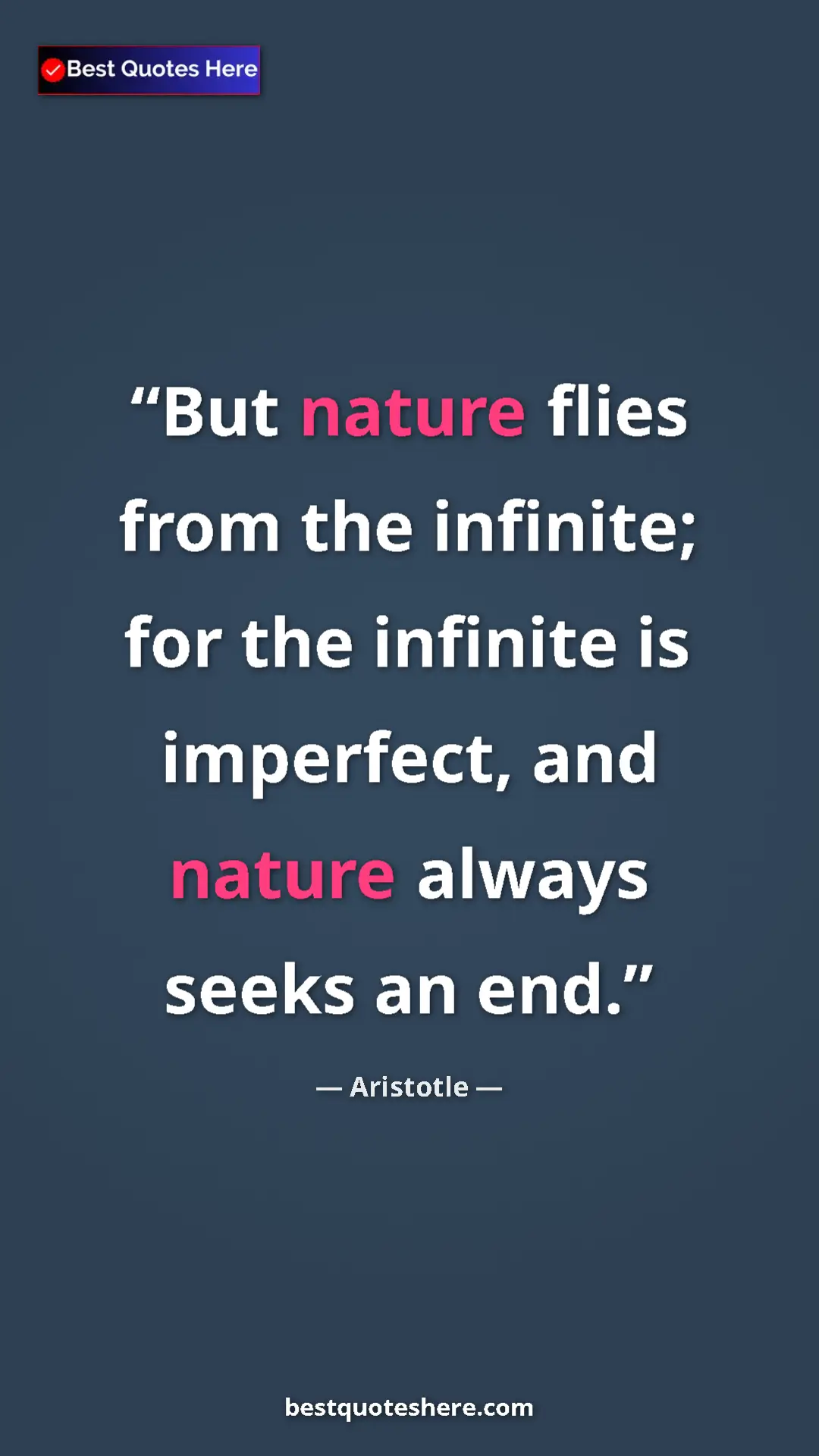 Aristotle Quote Card: "But nature flies from the infinite; for the infinite is..." Pinterest quote poster by Aristotle: "But nature flies from the infinite; for the infinite is..."