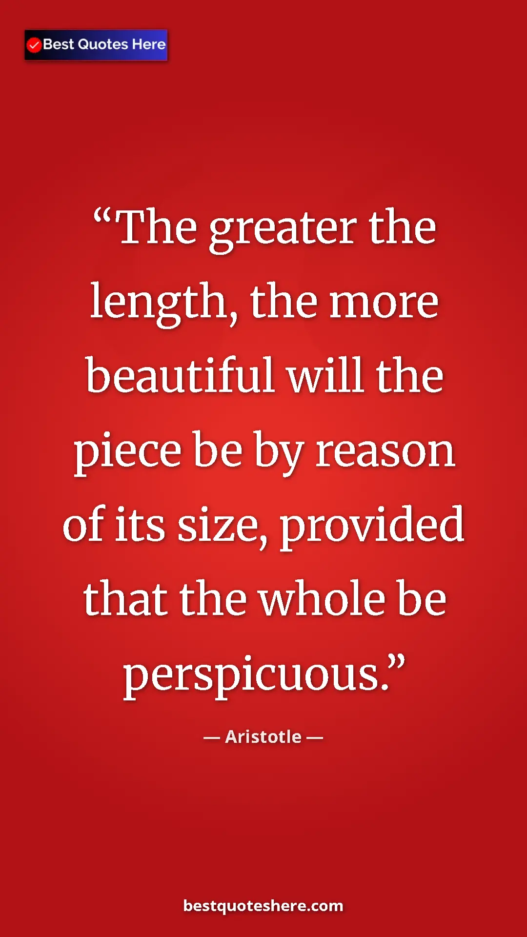 Aristotle Quote Card: "The greater the length, the more beautiful will the piece..." Pinterest quote poster by Aristotle: "The greater the length, the more beautiful will the piece..."