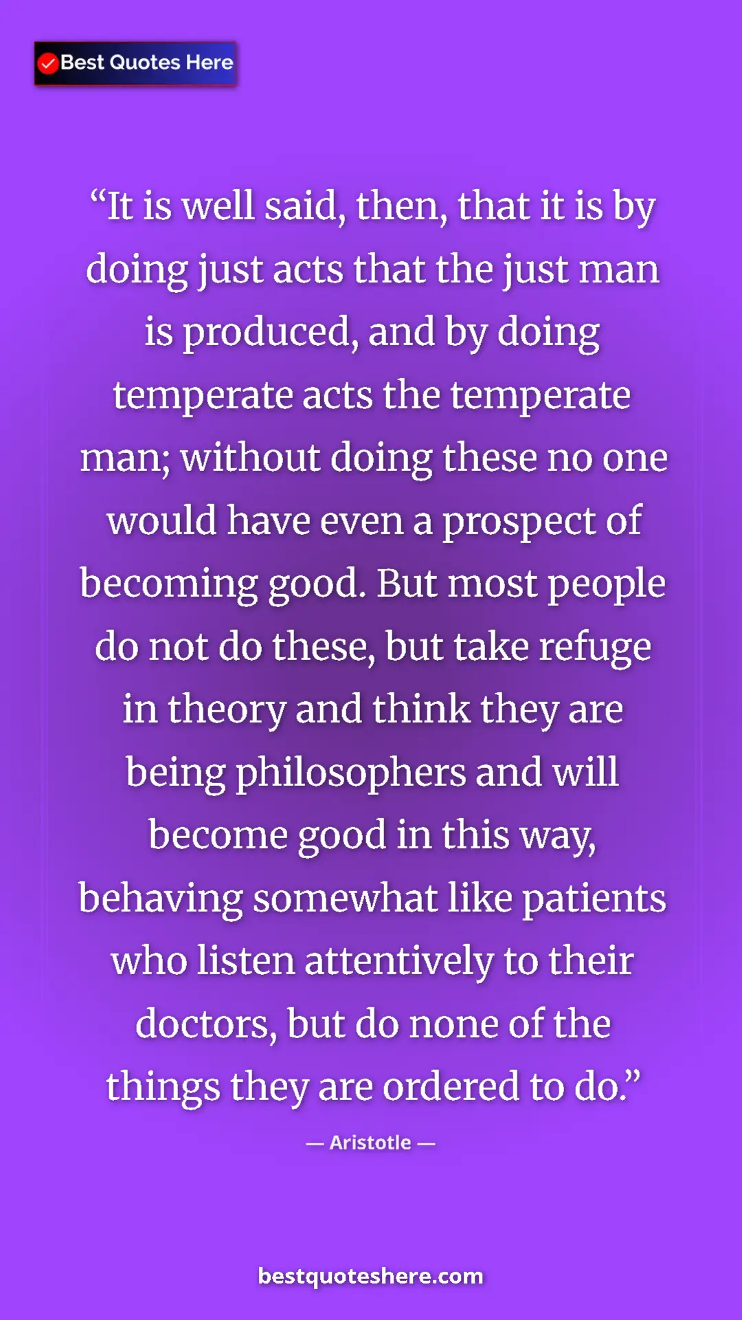 Pinterest quote poster by Aristotle: "It is well said, then, that it is by doing just acts that..."