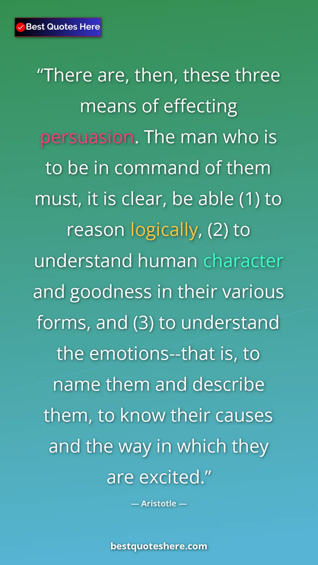 Aristotle Quote Card: "There are, then, these three means of effecting persuasion...." Pinterest quote poster by Aristotle: "There are, then, these three means of effecting persuasion...."