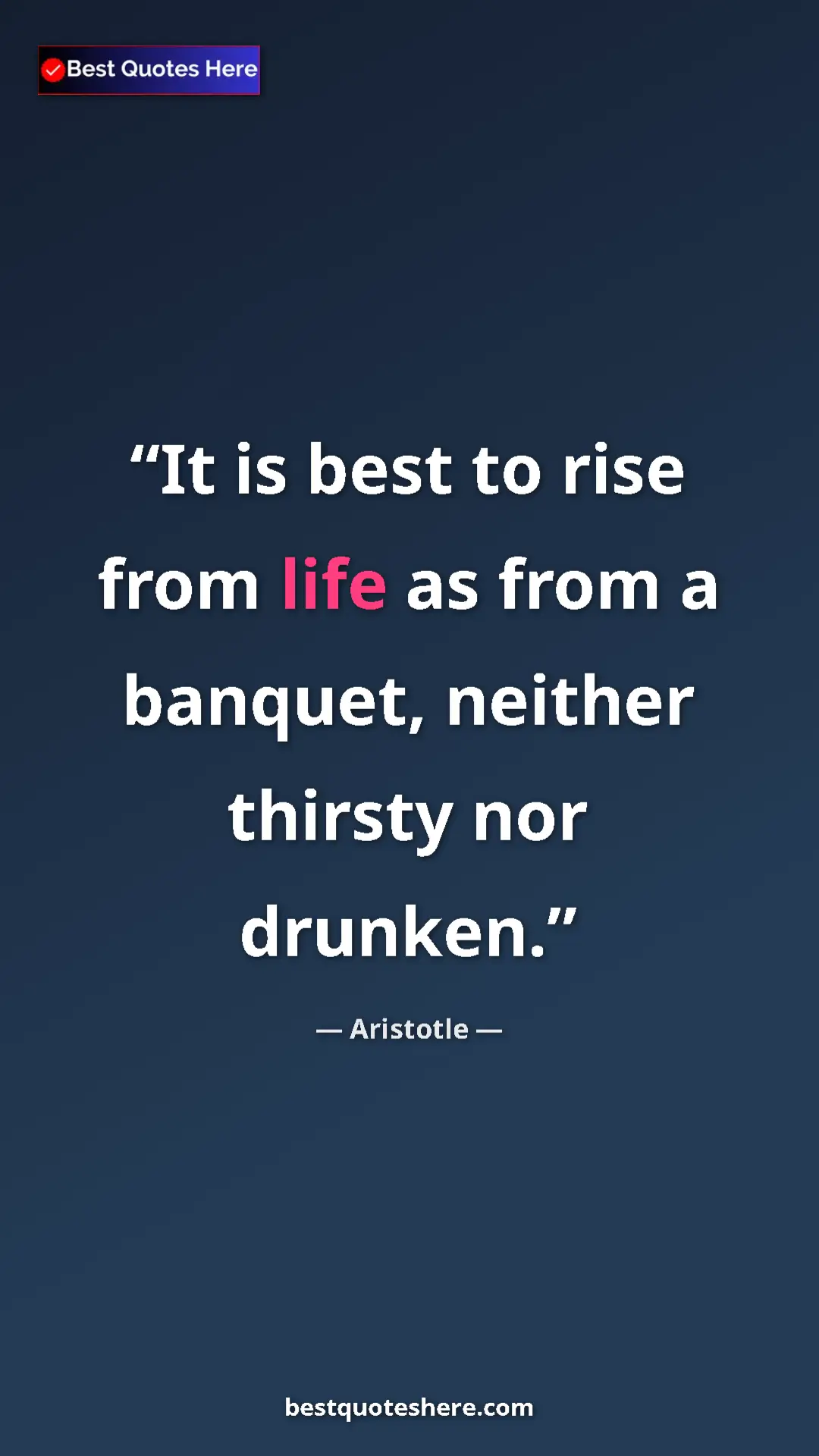 Pinterest quote poster by Aristotle: "It is best to rise from life as from a banquet, neither..."