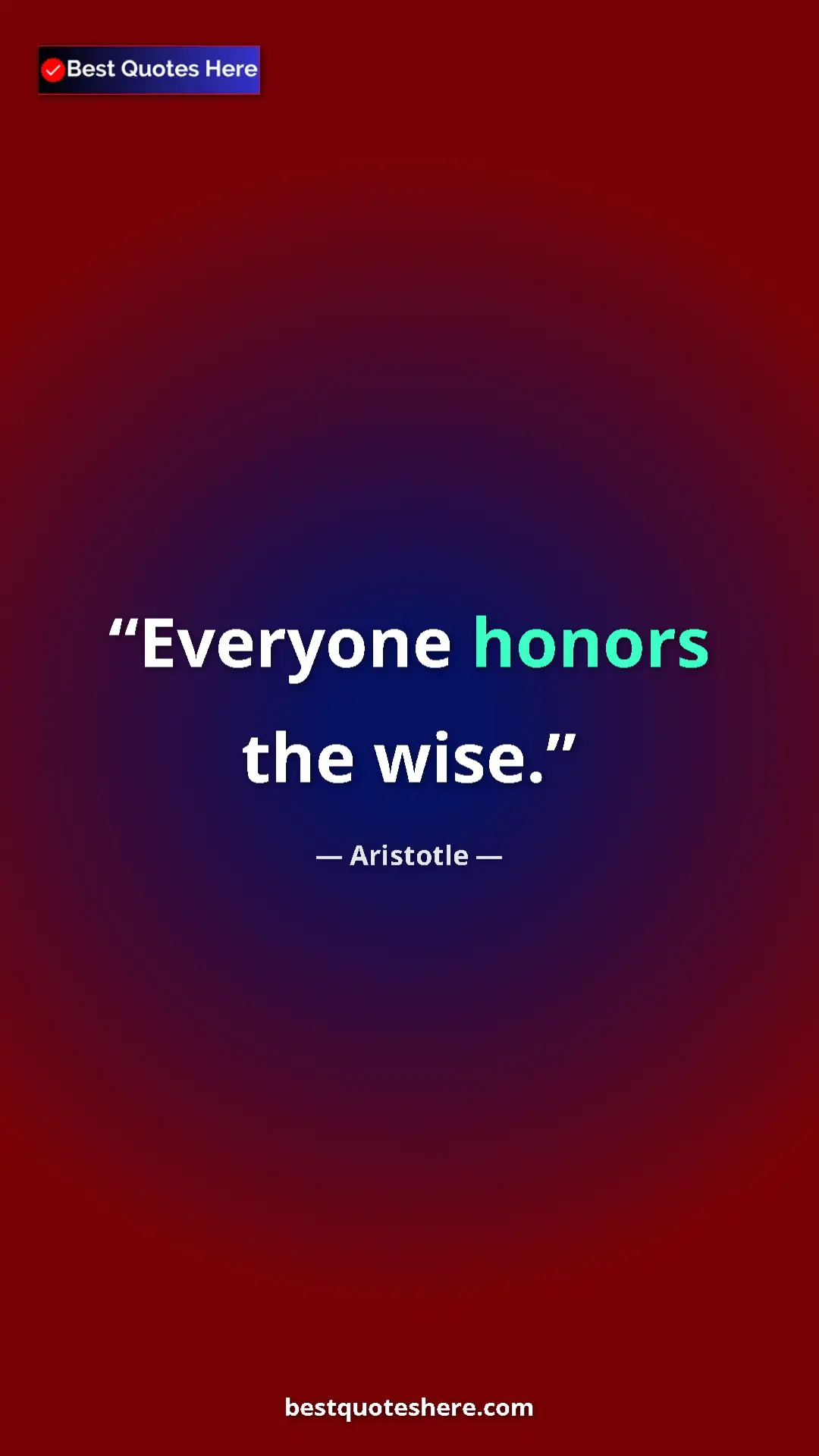 Pinterest quote poster by Aristotle: "Everyone honors the wise."