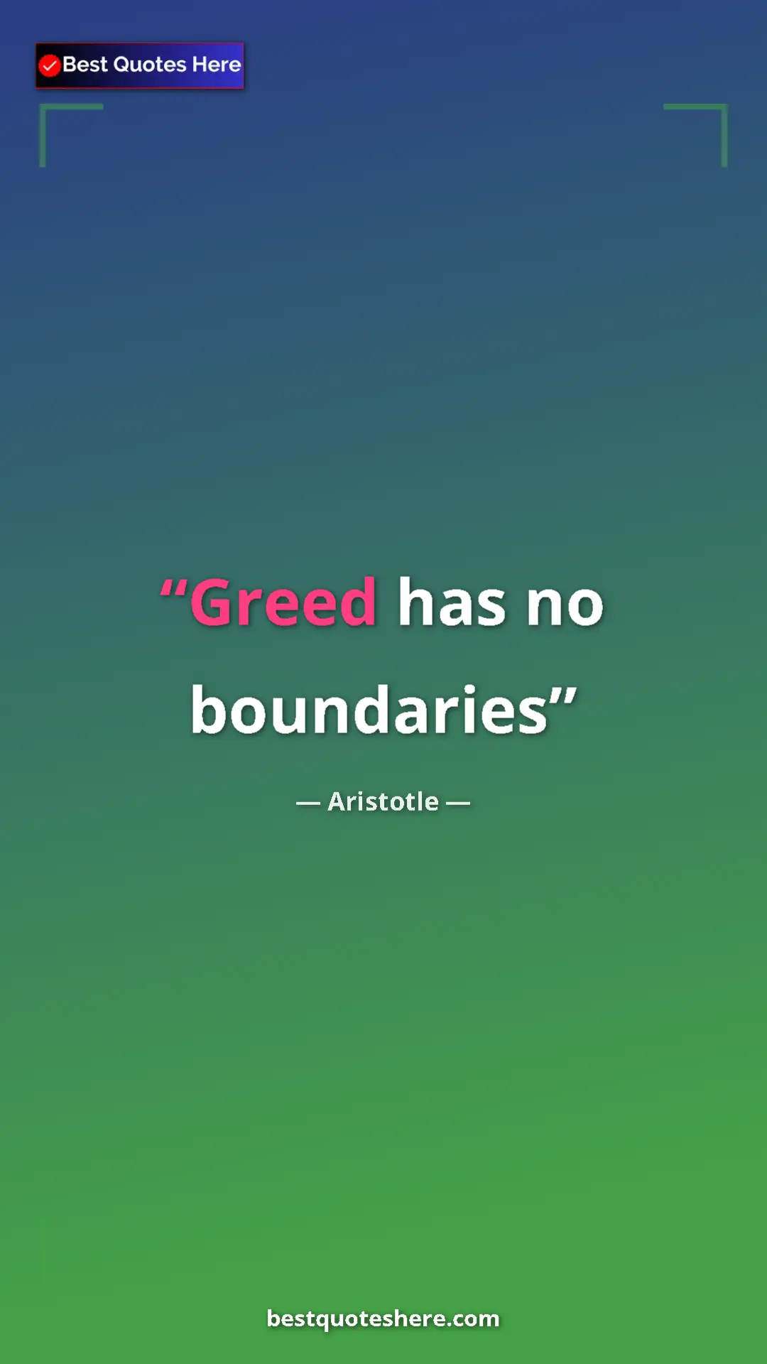 Aristotle Quote Card: "Greed has no boundaries" Pinterest quote poster by Aristotle: "Greed has no boundaries"