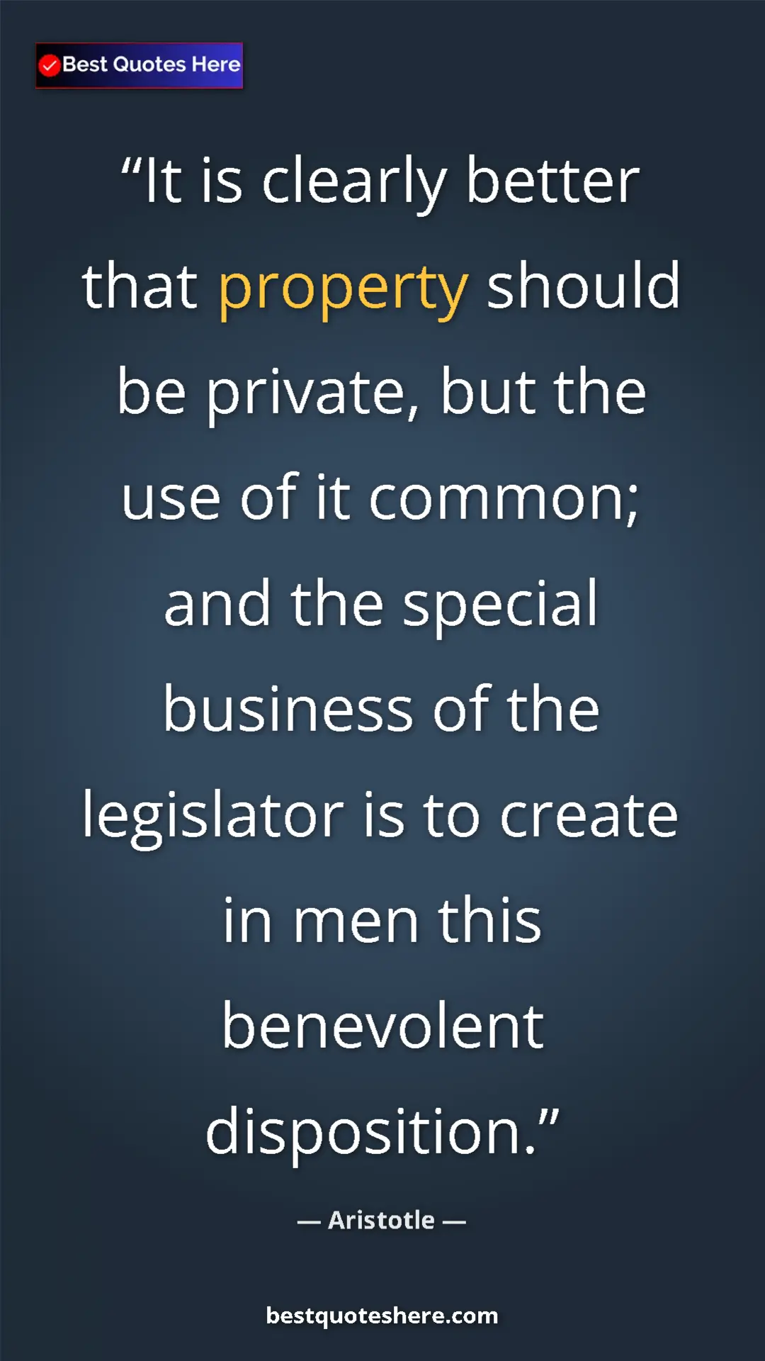 Aristotle Quote Card: "It is clearly better that property should be private, but..." Pinterest quote poster by Aristotle: "It is clearly better that property should be private, but..."