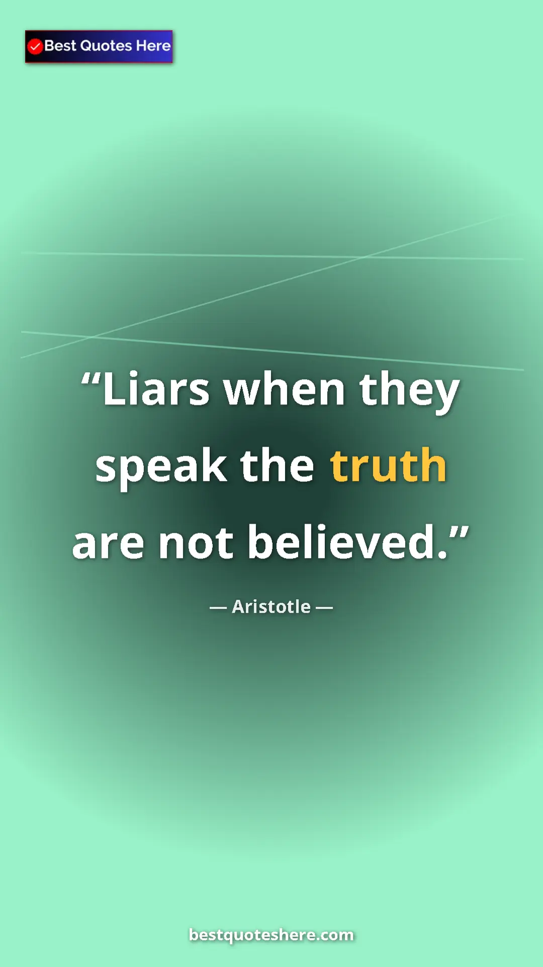 Pinterest quote poster by Aristotle: "Liars when they speak the truth are not believed."