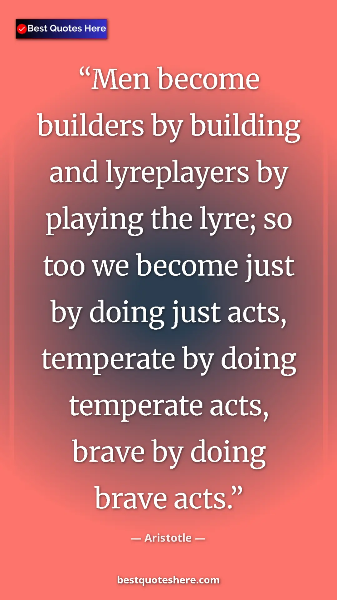 Aristotle Quote Card: "Men become builders by building and lyreplayers by playing..." Pinterest quote poster by Aristotle: "Men become builders by building and lyreplayers by playing..."