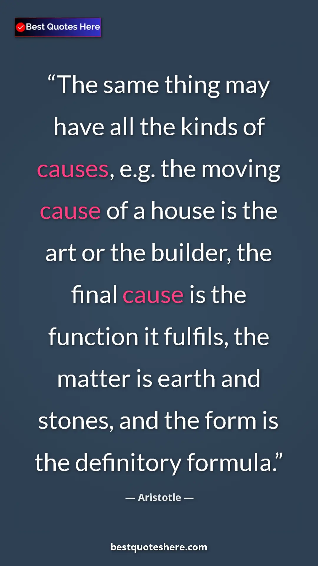 Pinterest quote poster by Aristotle: "The same thing may have all the kinds of causes, e.g. the..."