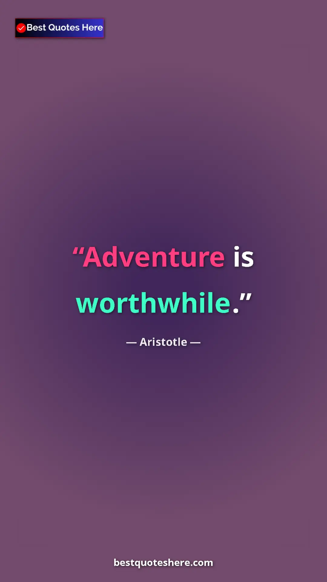 Aristotle Quote Card: "Adventure is worthwhile." Pinterest quote poster by Aristotle: "Adventure is worthwhile."