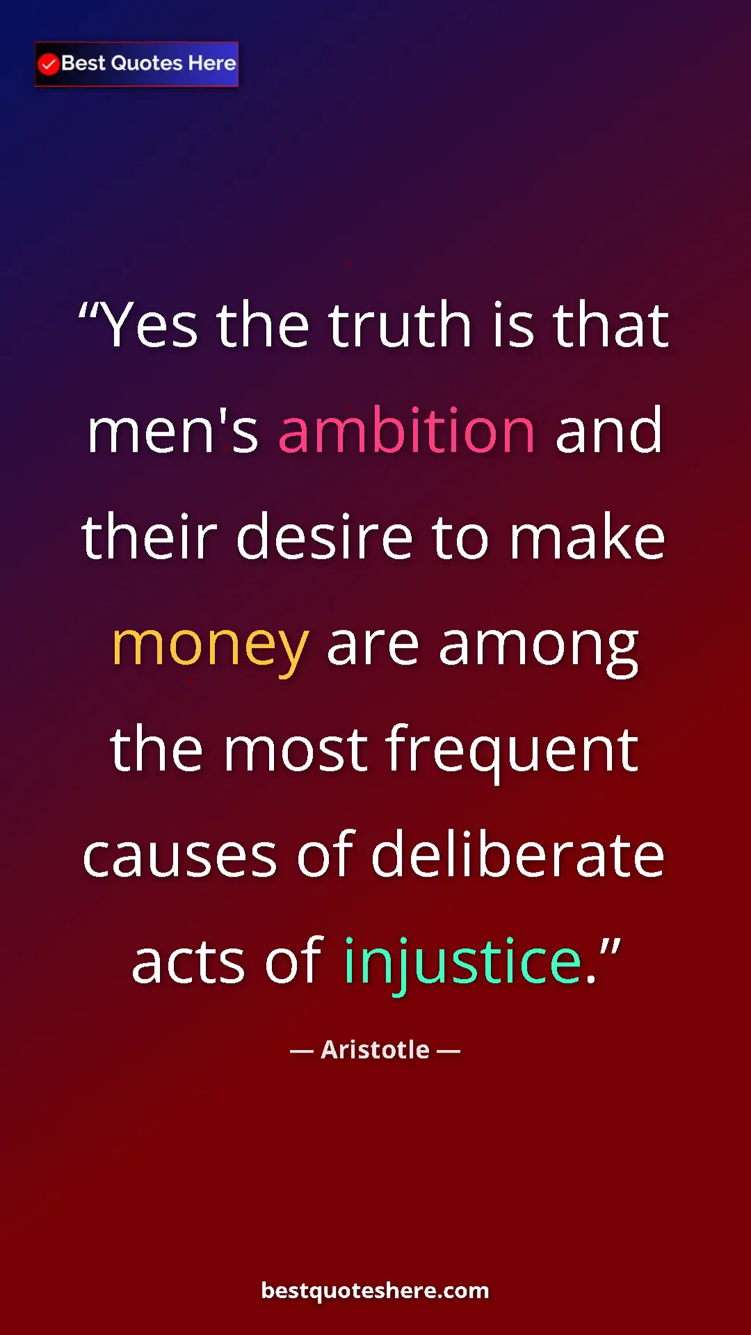 Pinterest quote poster by Aristotle: "Yes the truth is that men's ambition and their desire to..."