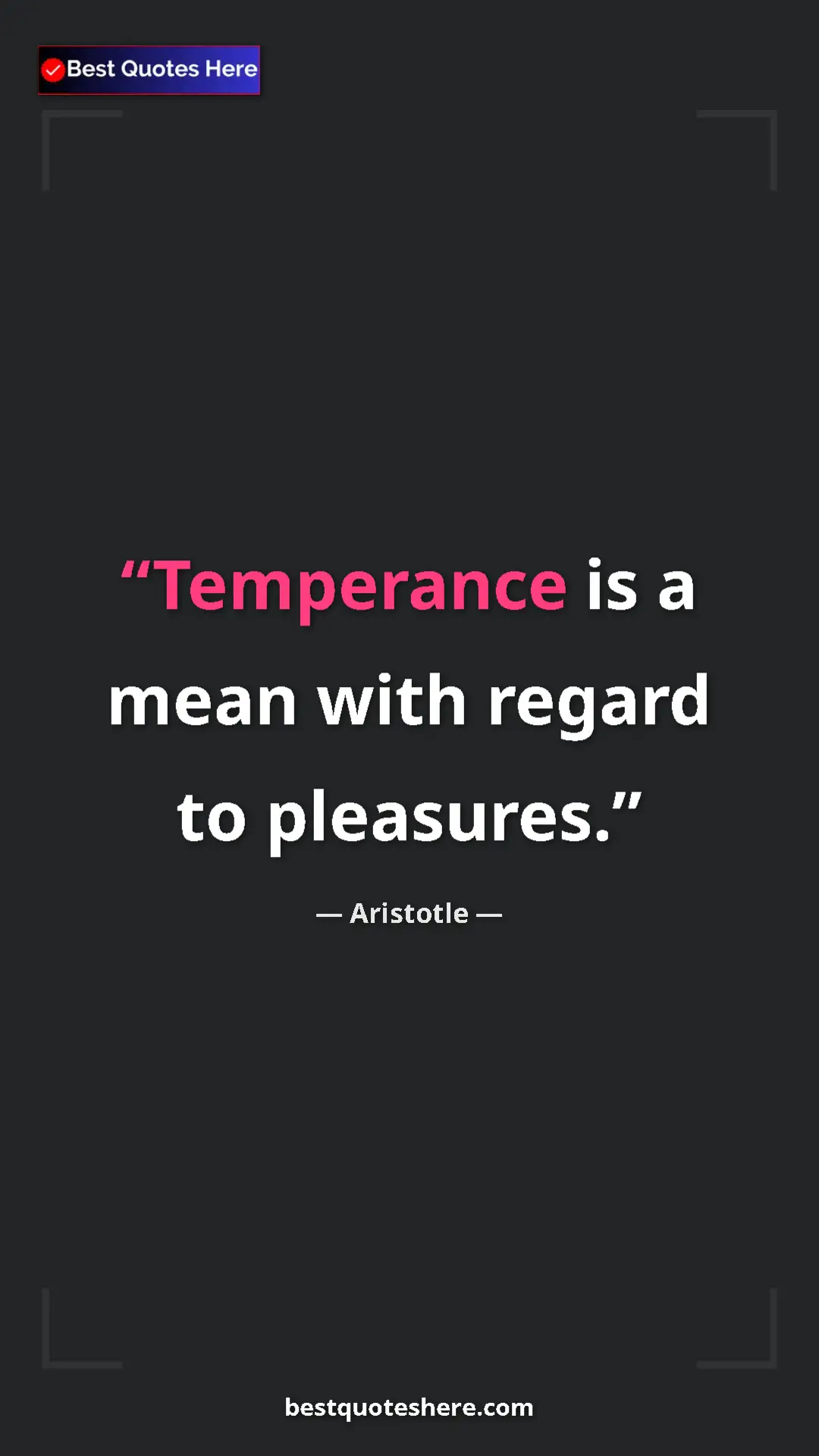 Aristotle Quote Card: "Temperance is a mean with regard to pleasures." Pinterest quote poster by Aristotle: "Temperance is a mean with regard to pleasures."
