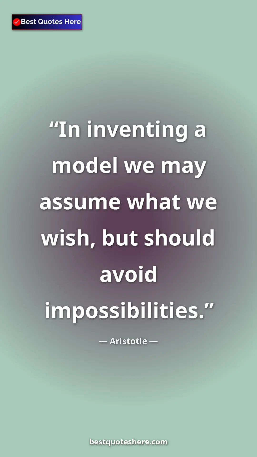 Aristotle Quote Card: "In inventing a model we may assume what we wish, but should..." Pinterest quote poster by Aristotle: "In inventing a model we may assume what we wish, but should..."