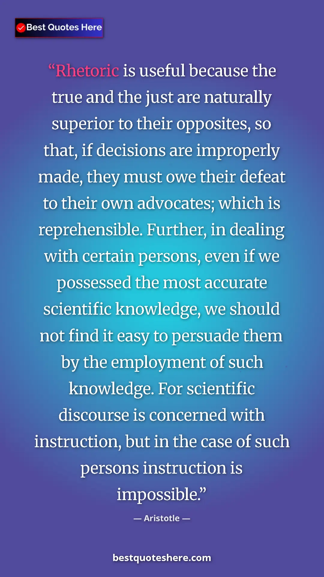 Pinterest quote poster by Aristotle: "Rhetoric is useful because the true and the just are..."