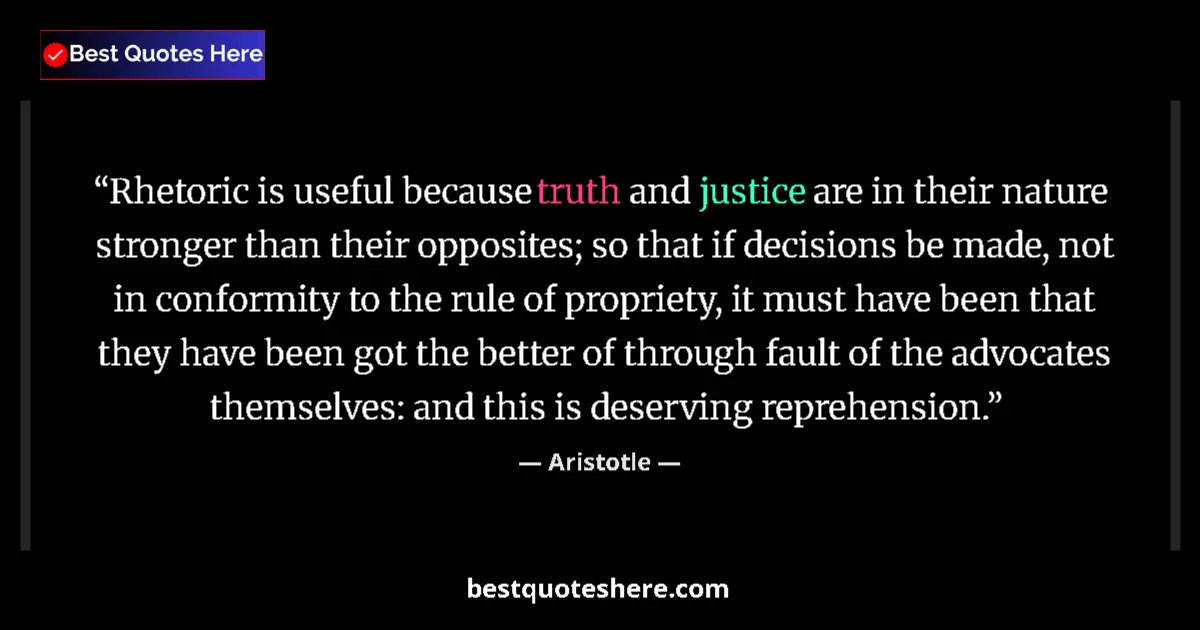 Image for the quote by Aristotle: Rhetoric is useful because truth and justice are in their nature stronger than their opposites; so t...