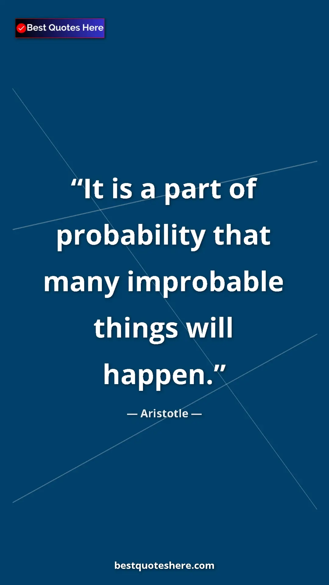 Aristotle Quote Card: "It is a part of probability that many improbable things..." Pinterest quote poster by Aristotle: "It is a part of probability that many improbable things..."