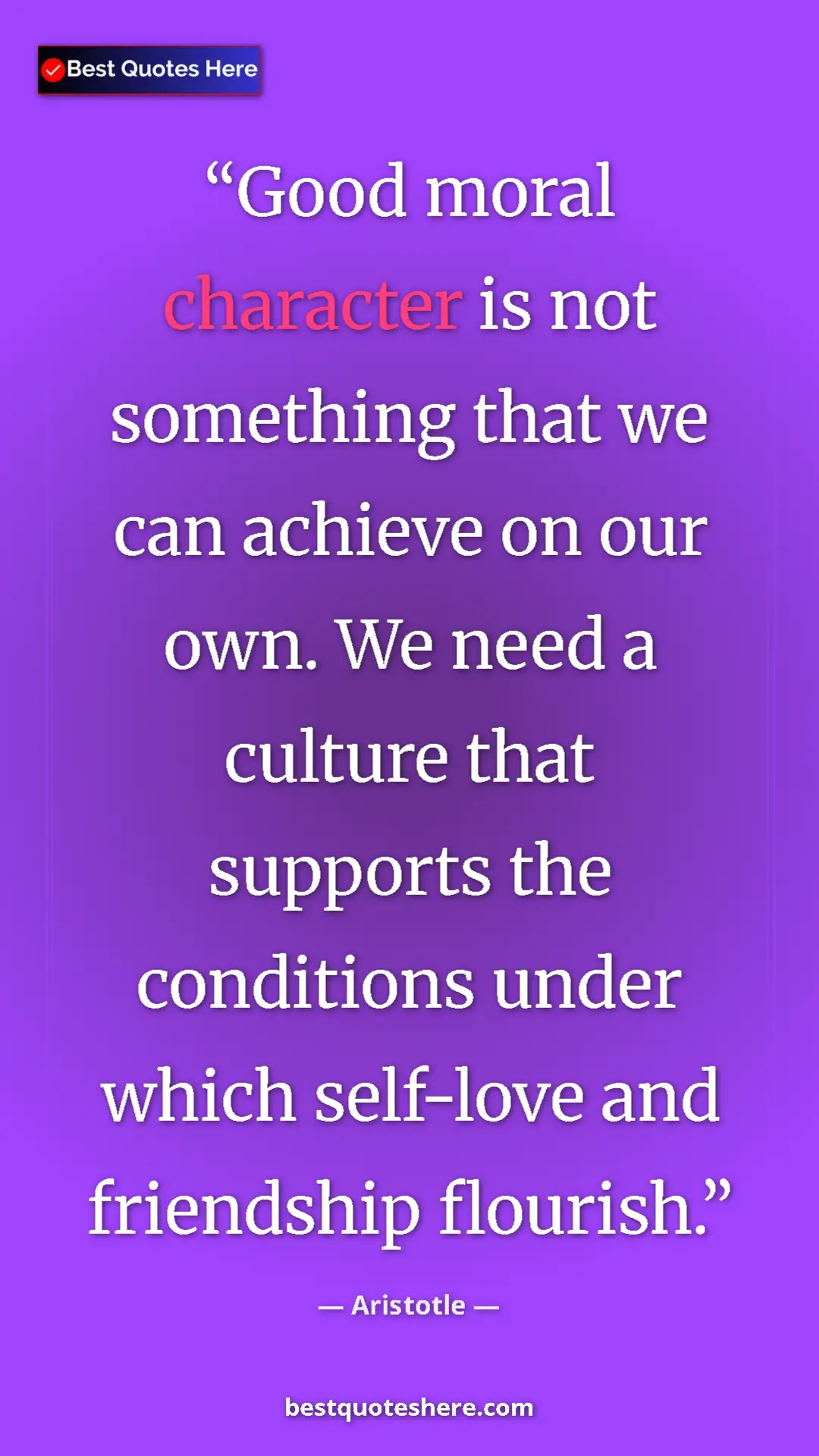 Aristotle Quote Card: "Good moral character is not something that we can achieve..." Pinterest quote poster by Aristotle: "Good moral character is not something that we can achieve..."