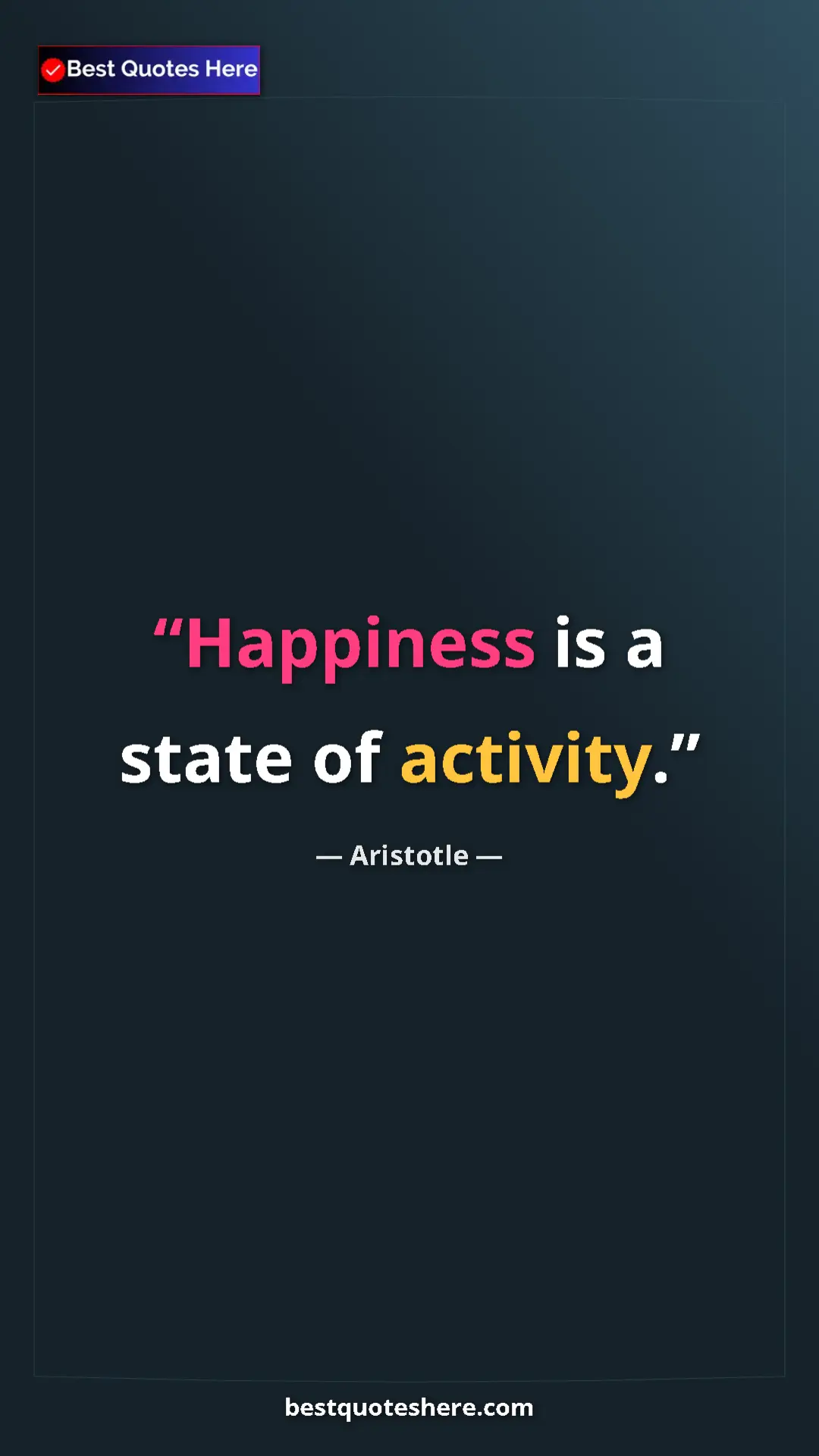 Aristotle Quote Card: "Happiness is a state of activity." Pinterest quote poster by Aristotle: "Happiness is a state of activity."