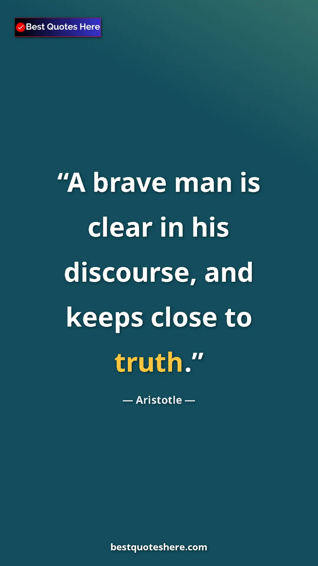Aristotle Quote Card: "A brave man is clear in his discourse, and keeps close to..." Pinterest quote poster by Aristotle: "A brave man is clear in his discourse, and keeps close to..."