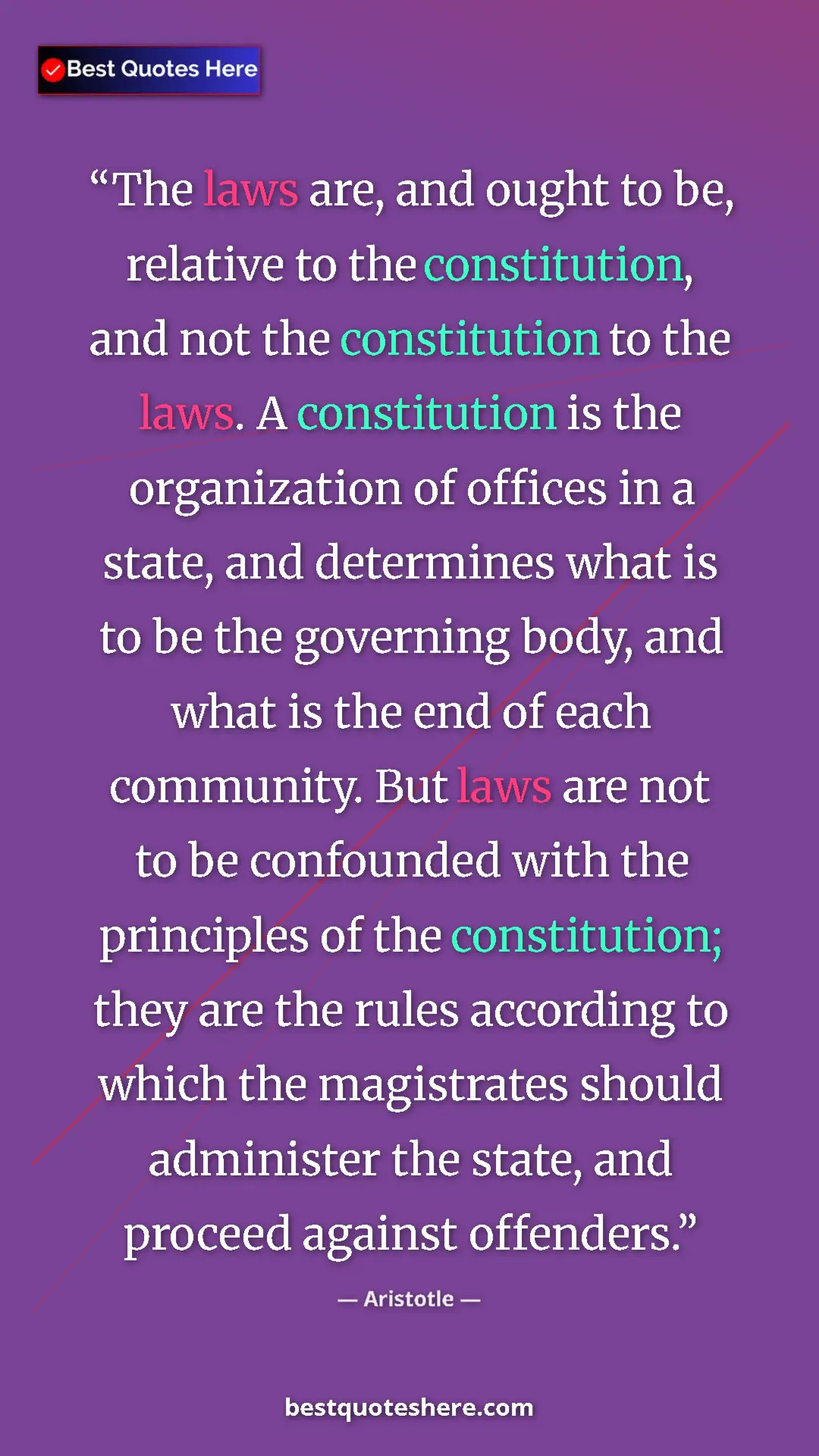 Pinterest quote poster by Aristotle: "The laws are, and ought to be, relative to the..."