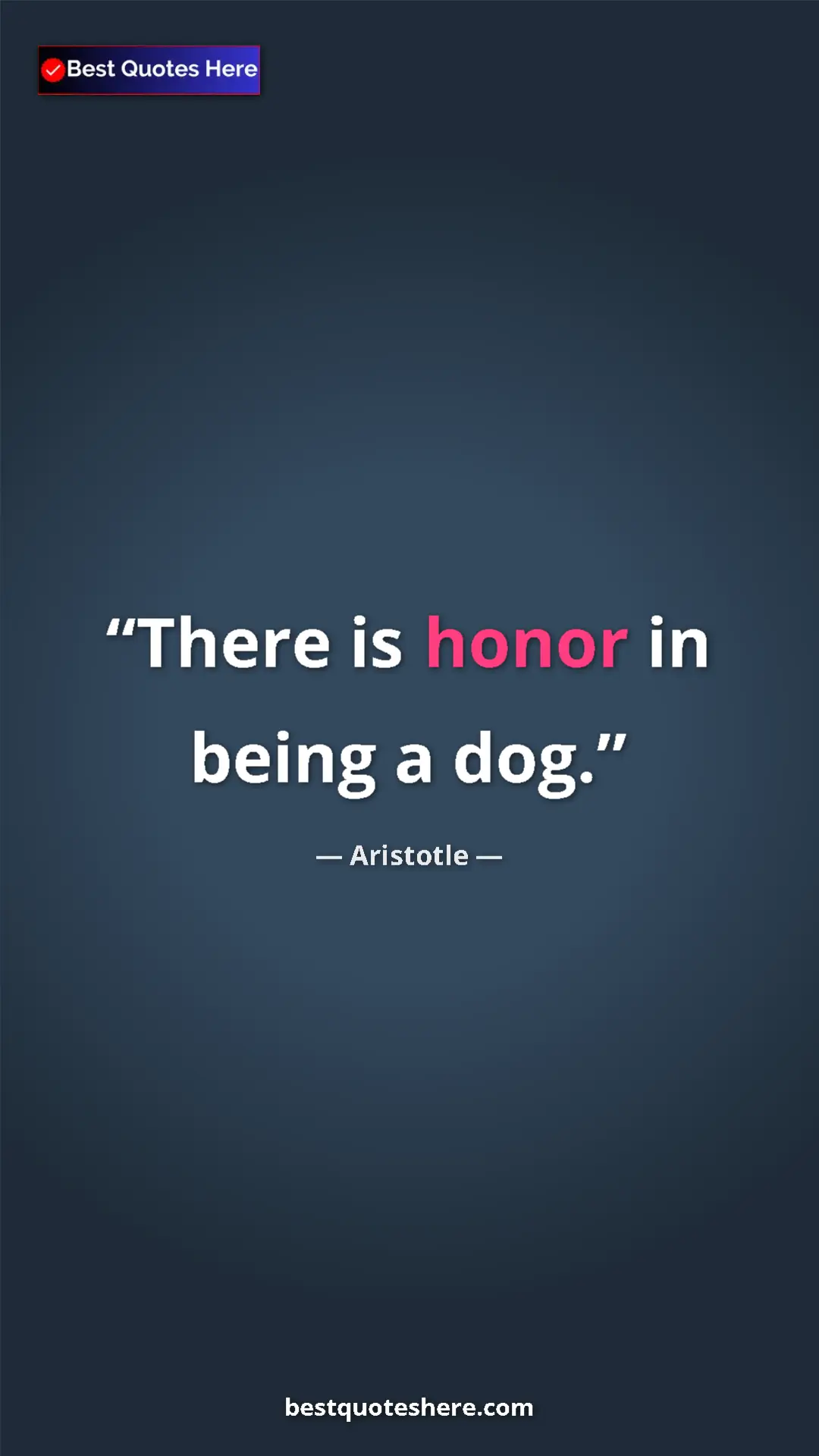 Pinterest quote poster by Aristotle: "There is honor in being a dog."