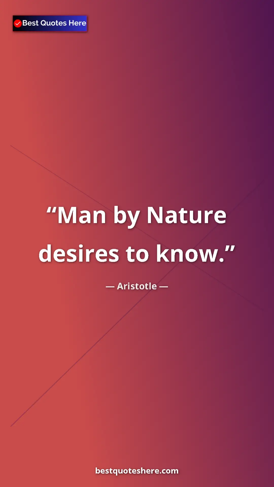 Aristotle Quote Card: "Man by Nature desires to know." Pinterest quote poster by Aristotle: "Man by Nature desires to know."