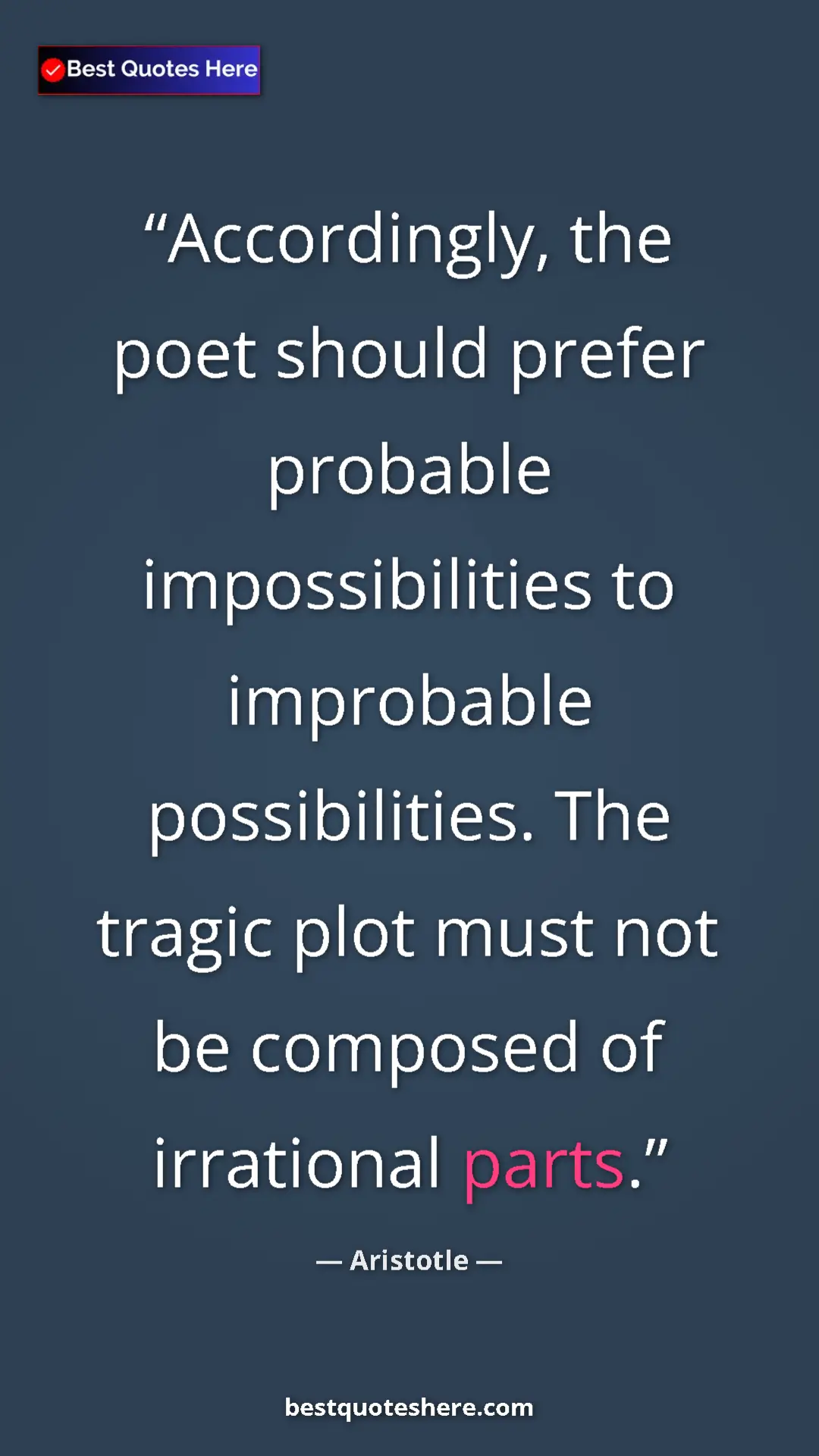 Aristotle Quote Card: "Accordingly, the poet should prefer probable..." Pinterest quote poster by Aristotle: "Accordingly, the poet should prefer probable..."