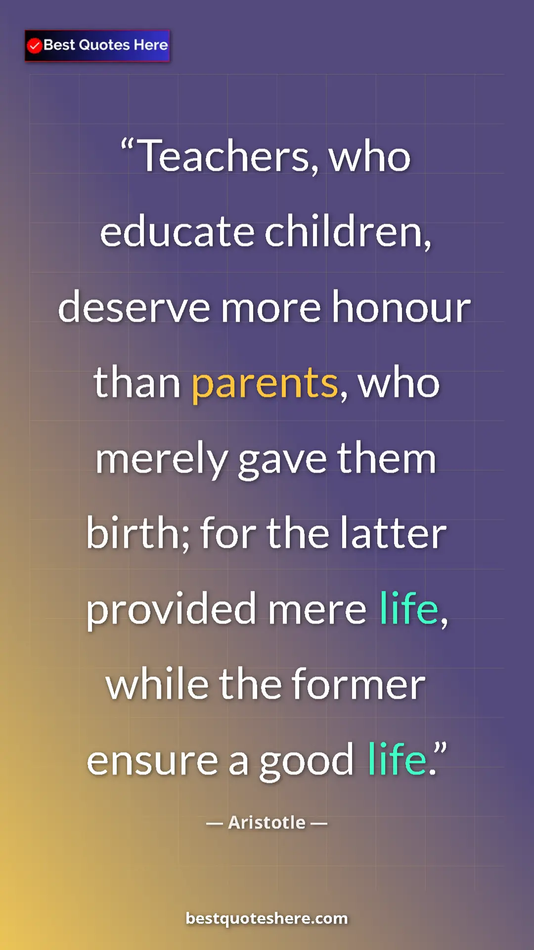 Aristotle Quote Card: "Teachers, who educate children, deserve more honour than..." Pinterest quote poster by Aristotle: "Teachers, who educate children, deserve more honour than..."